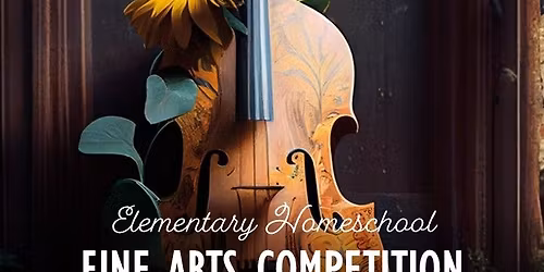 Elementary Homeschool Fine Arts Competition
