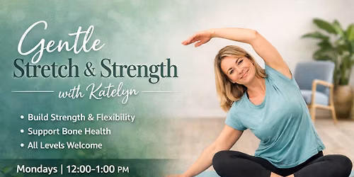 Gentle Stretch & Strength with Katelyn