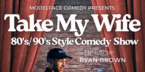 Take My Wife: 80's\/ 90's style comedy with Ryan Brown