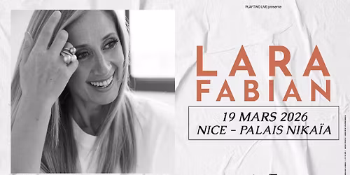 LARA FABIAN \u2022 PALAIS NIKA\u00cfA - NICE \u2022 19 MARS 2026
