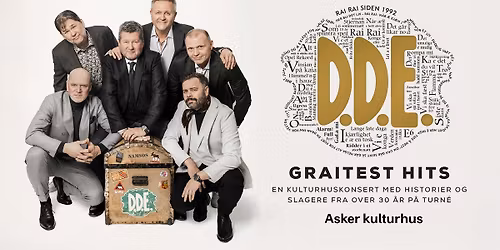 D.D.E. \u2013 Graitest Hits \/\/ Asker kulturhus \u2013 EKSTRAKONSERT!!