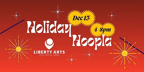 Liberty Arts Holiday Hoopla 2025
