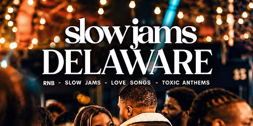 SLOW JAMS DELAWARE - Slow Jams & RnB Day Party