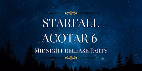 Starfall: Acotar 6 release party