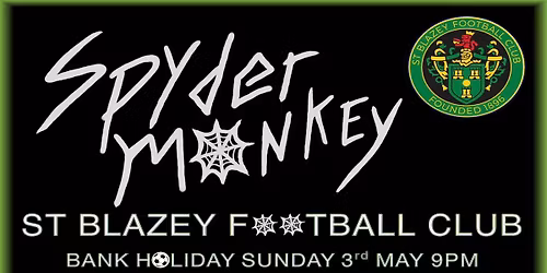 SPYDER MONKEY \u2013 LIVE \u2013 ST BLAZEY FOOTBALL CLUB