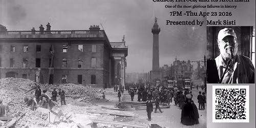 The 1916 Easter Rising, Its Causes, Its heroes and Its Aftermath
