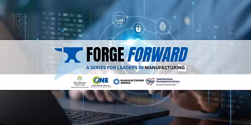 Forge Forward #2 - Series for Leaders in Manufacturing