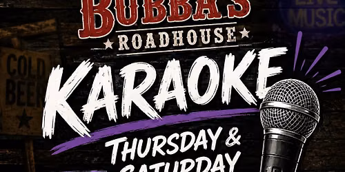 Karaoke Saturday Night @ Bubba's Roadhouse 7pm - 10:30pm