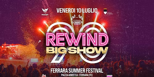Rewind 90 Big Show | Ferrara Summer Festival