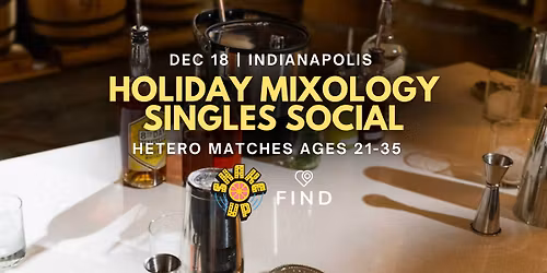 Mixology Singles Social Hetero Ages 21-35 | Downtown Indianapolis