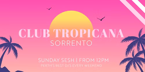 Club Tropicana Sorrento Sunday Sesh