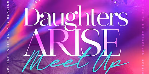 Daughters Arise Meet Up