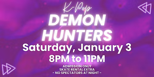 KPop Demon Hunter Skate Night All Ages 8pm-11pm