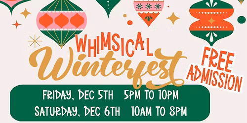 Whimsical Winterfest (Free Admission)
