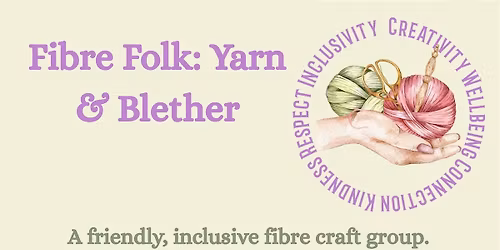 Fibre Folk: Yarn and Blether