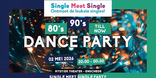 Single Meet Single Party Enschede - 80\u2019s, 90\u2019s, 00\u2019s till now - Theater Mystiek - Enschede