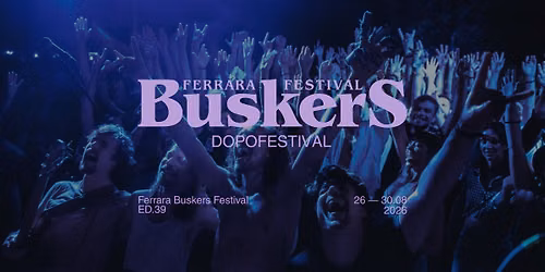 DOPOFESTIVAL del Ferrara Buskers 2026