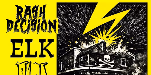 Rash Decision \/\/ ELK \/\/ Old Foes + More TBA