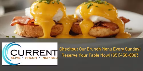 Every Sunday Brunch at CURRENT! 10am-2pm
