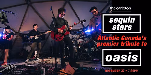 Sequin Stars - Atlantic Canadas Premiere Tribute to Oasis Live at The Carleton