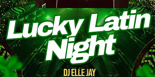Lucky Latin Night w\/ DJ Elle Jay @El Pino