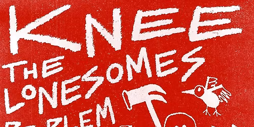 KNEE w\/ The Lonesomes, Problem Green (SYD), L.A.R.M (SYD)