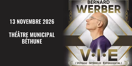 Bernard Werber - Th\u00e9\u00e2tre Municipal, B\u00e9thune - 13.11.2026