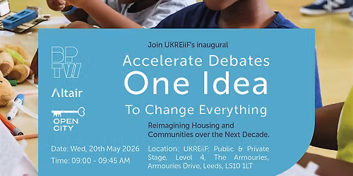 Accelerate Debates at UKREiiF: ONE IDEA TO CHANGE EVERYTHING