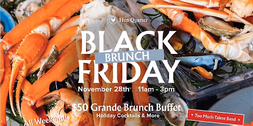 Black Friday Brunch at Hen Quarter Prime \ud83c\udf7d\ufe0f\ud83c\udfb6