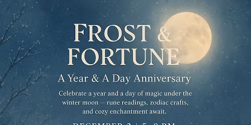 \u2728 Frost & Fortune: A Year & A Day Anniversary \u2728