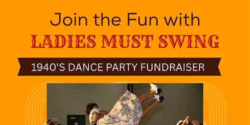 1940's Dance Party Fundraiser with Ladies Must Swing