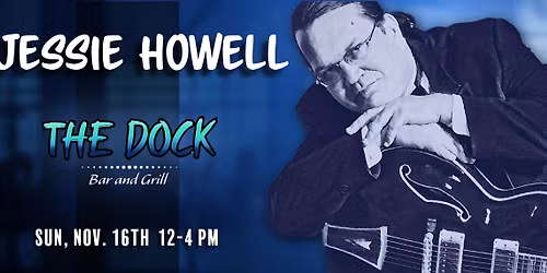 LIVE MUSIC w\/ Jessie Howell @ THE DOCK Bar & Grill