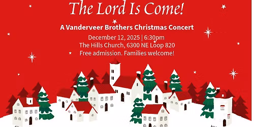 \u201cThe Lord Is Come!\u201d A Vanderveer Brothers Christmas Concert