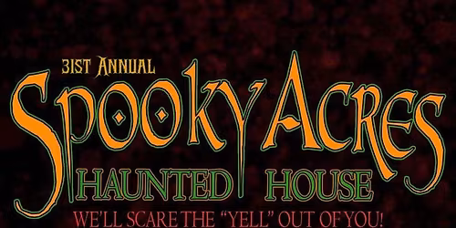 31st Annual Spooky Acres Haunted House