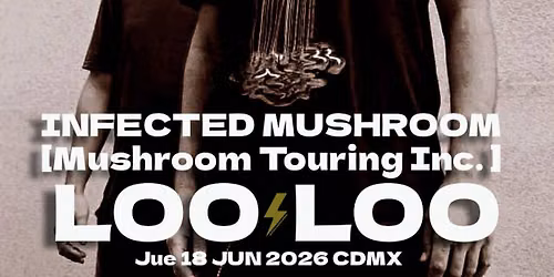 Infected Mushroom at CDMX