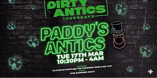 \ud83c\udf40 DIRTY ANTICS presents\u2026 PADDY\u2019S ANTICS \u2618\ufe0f ST PATRICK\u2019S DAY SPECIAL \ud83c\uddee\ud83c\uddea\ud83c\udf7b