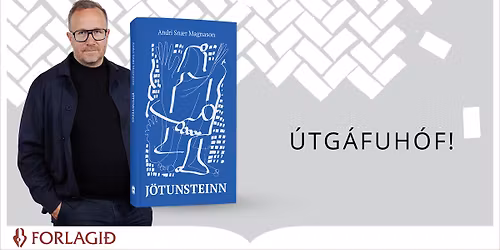 J\u00f6tunsteinn - \u00datg\u00e1fuh\u00f3f og h\u00f6fundaafm\u00e6li! 