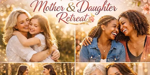 Mother & Daughter Retreat 