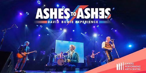 Ashes To Ashes David Bowie Experience || Cairns Performing Arts Centre