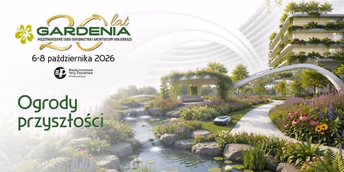 Targi Gardenia 2026  - Jubileuszowa 20. edycja 