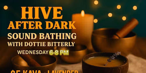 Hive After Dark feat. Sound Bathing with Dottie Bitterly