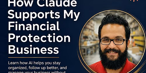 How Claude Supports My Financial Protection Business