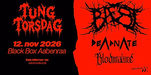 TUNG TORSDAG Baest\/Deadnate\/Blodmaane