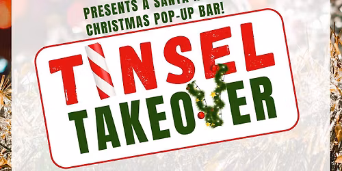 Tinsel Takeover- A Christmas Pop Up Bar! 