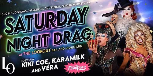 SATURDAY NIGHT DRAG: with Karamilk , Kiki Coe, and Vera-11:30
