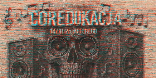 COREDUKACJA 55 (hardcore\/gabber \u00d7 breakcore \u00d7 son de teuf) \/ After Ego