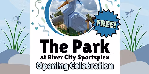 The Park at River City Sportsplex Opening Celebration
