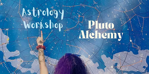 Astrology Workshop: Pluto Alchemy