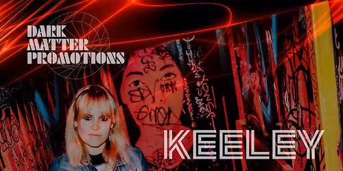 Dark Matter presents KEELEY + Black Bordello