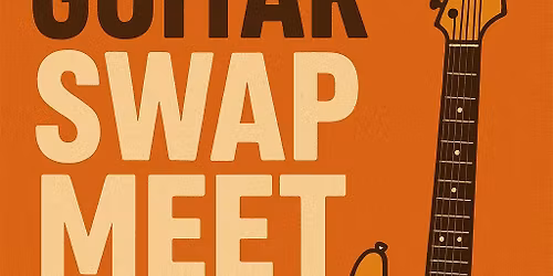 Guitars and Gear Swap Meet